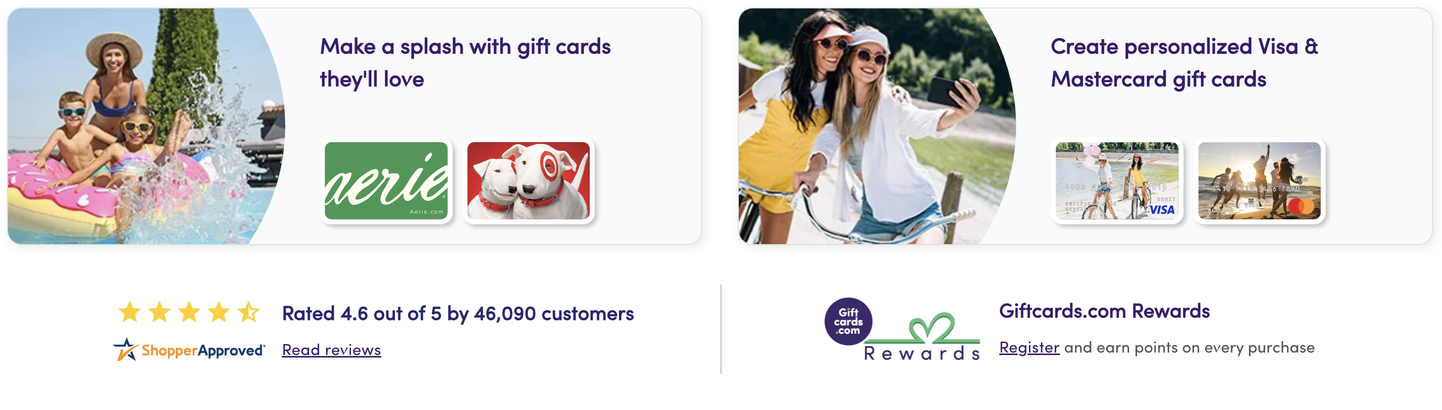 Make a splash with gift cards they'll love · Create personalized Visa & Mastercard gift cards · Rated 4.6 out of 5 by 46,090 customers · Giftcards.com Rewards